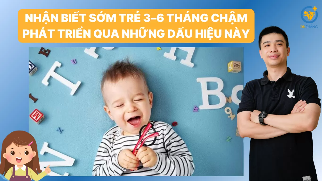 Nhận biết sớm trẻ 3–6 tháng chậm phát triển qua những dấu hiệu này