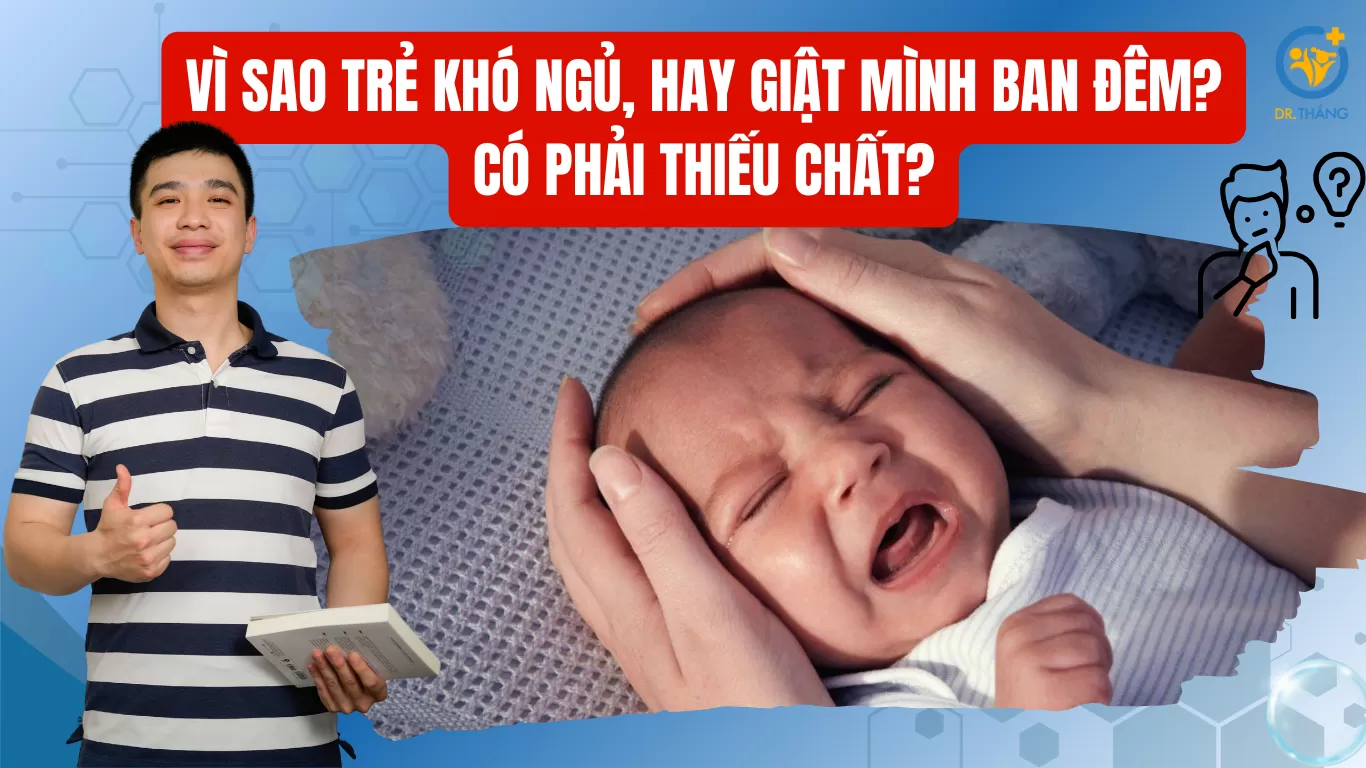Vì sao trẻ khó ngủ, hay giật mình ban đêm? Có phải thiếu chất?