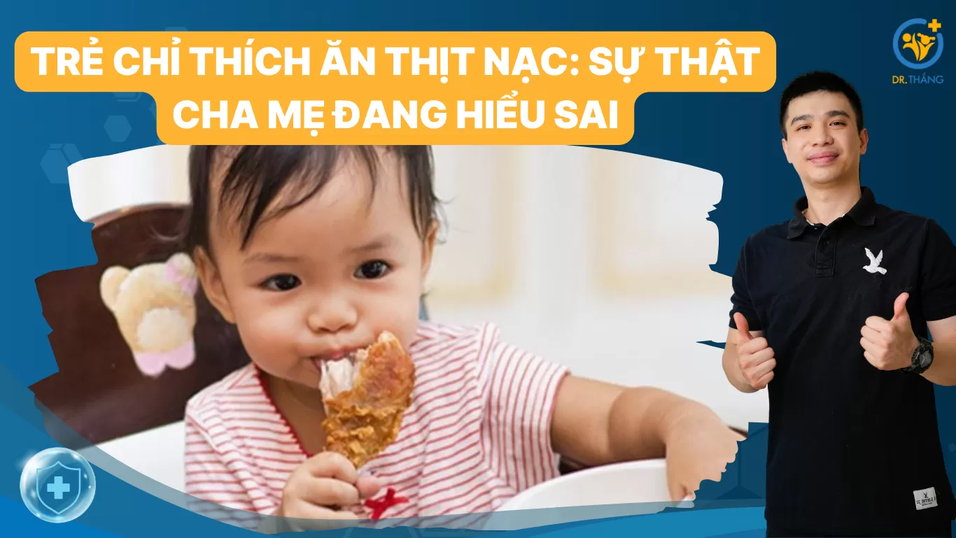 Trẻ chỉ thích ăn thịt nạc: Sự thật cha mẹ đang hiểu sai