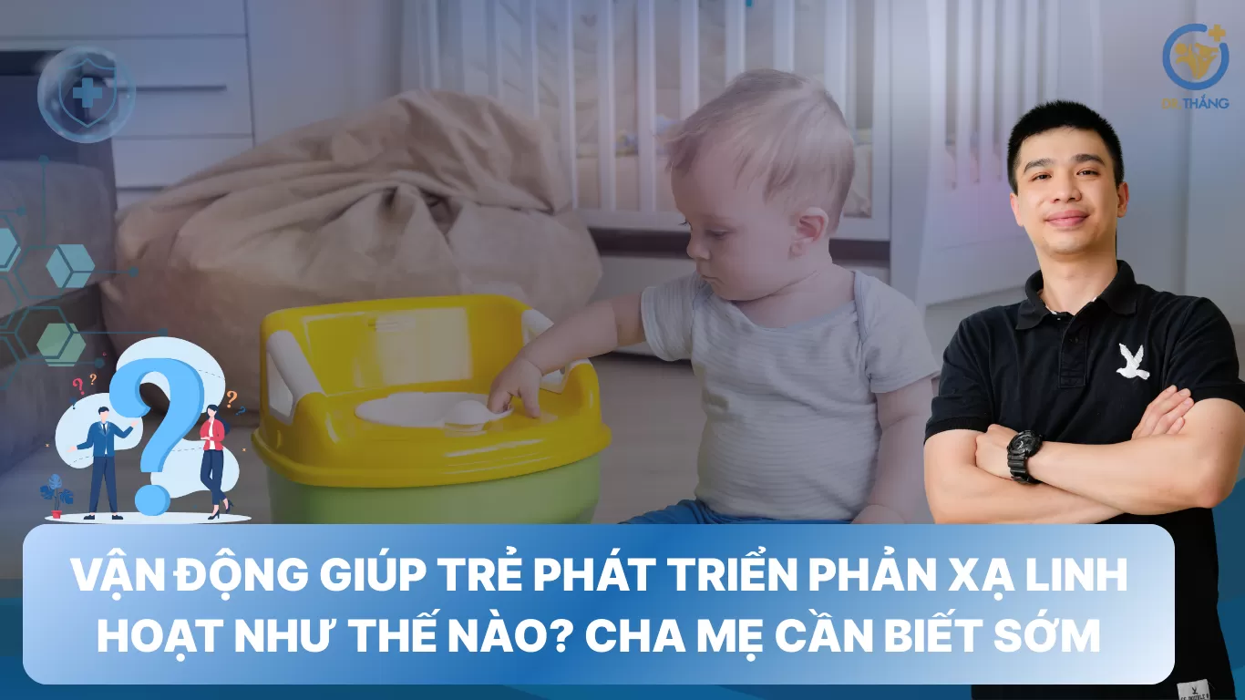 Vận động giúp trẻ phát triển phản xạ linh hoạt như thế nào? Cha mẹ cần biết sớm