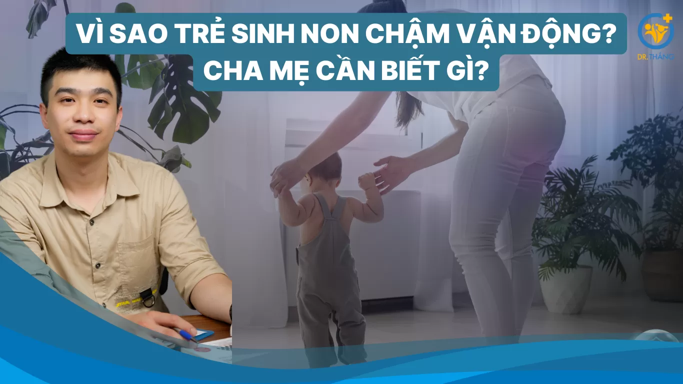 Vì sao trẻ sinh non chậm vận động? Cha mẹ cần biết gì?