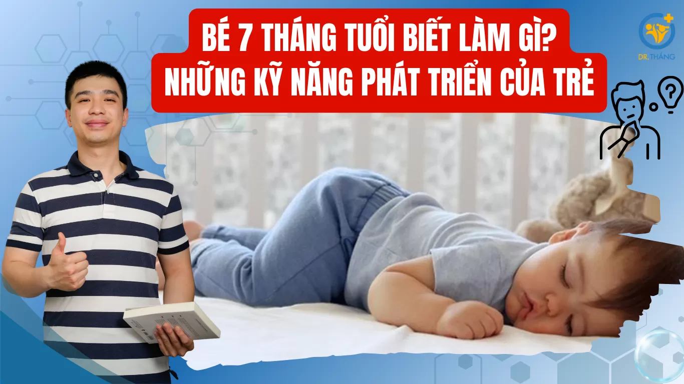 Bé 7 tháng tuổi biết làm gì? Những kỹ năng phát triển của trẻ