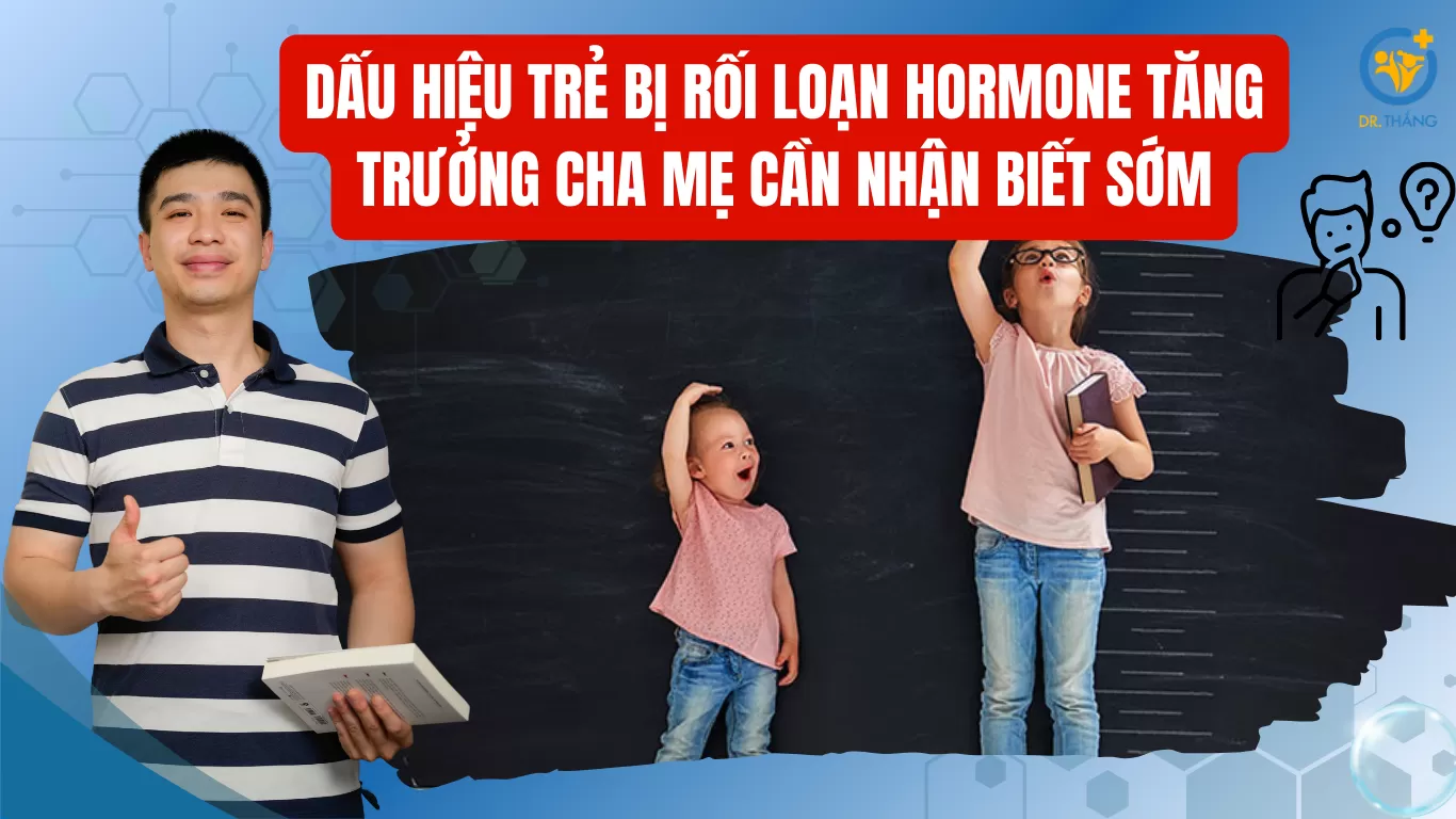 Dấu hiệu trẻ bị rối loạn hormone tăng trưởng cha mẹ cần nhận biết sớm