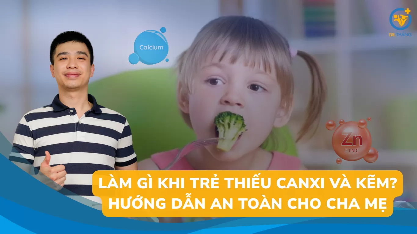 Làm gì khi trẻ thiếu canxi và kẽm? Hướng dẫn an toàn cho cha mẹ