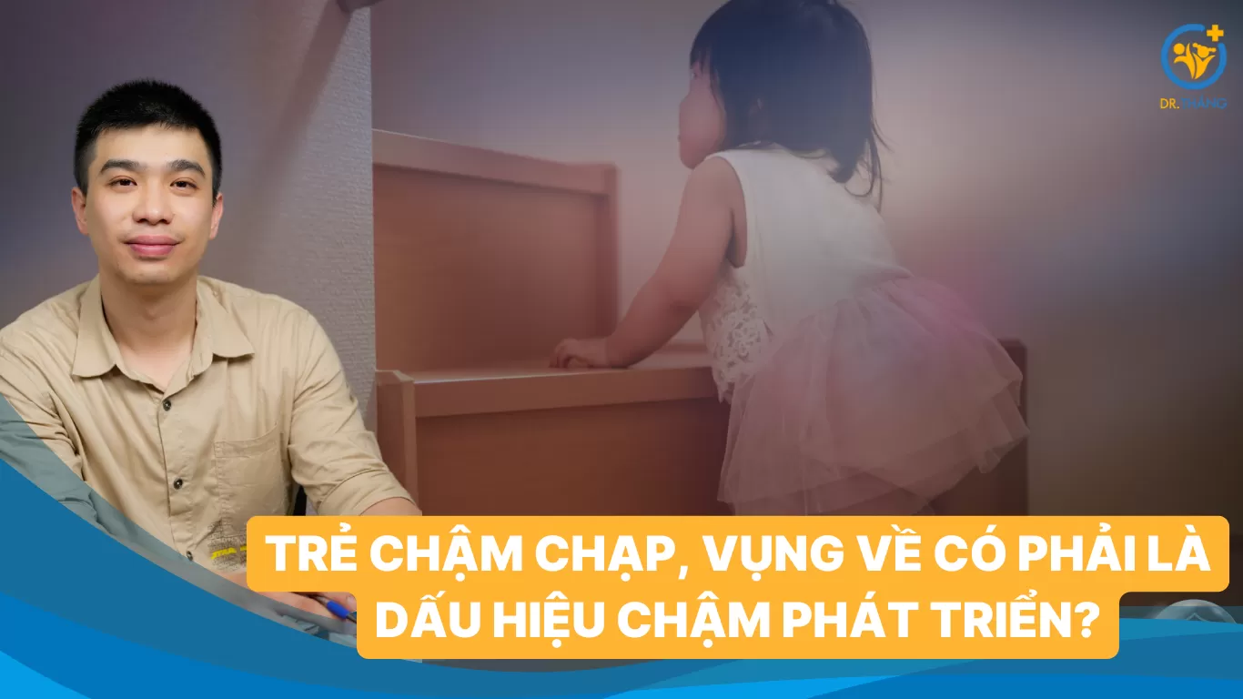 Trẻ chậm chạp, vụng về có phải là dấu hiệu chậm phát triển?