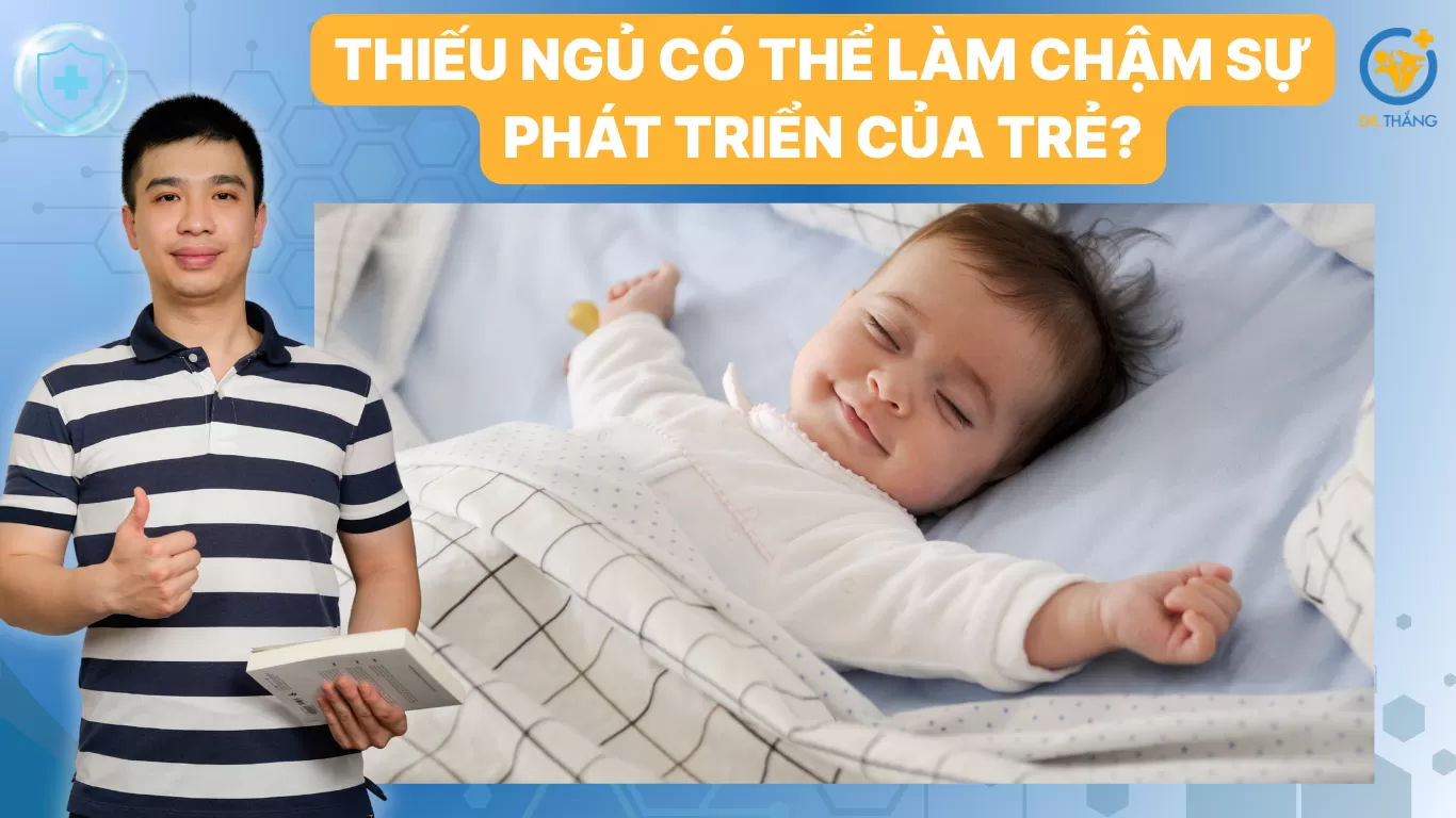 Thiếu ngủ có thể làm chậm sự phát triển của trẻ? Sự thật cha mẹ cần biết sớm