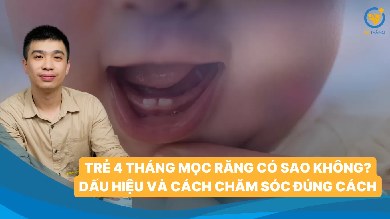 Trẻ 4 tháng mọc răng có sao không? Dấu hiệu và cách chăm sóc đúng cách