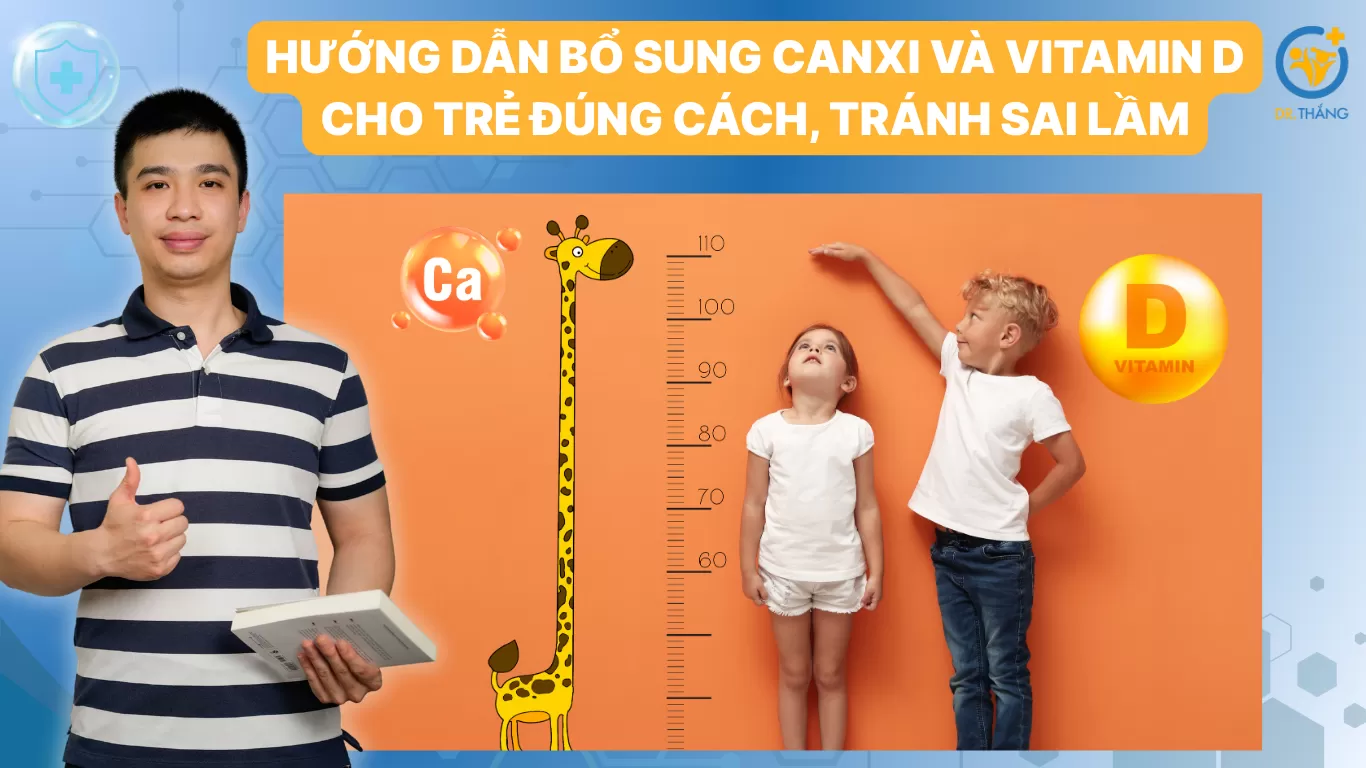 Hướng dẫn bổ sung canxi và vitamin D cho trẻ đúng cách, tránh sai lầm