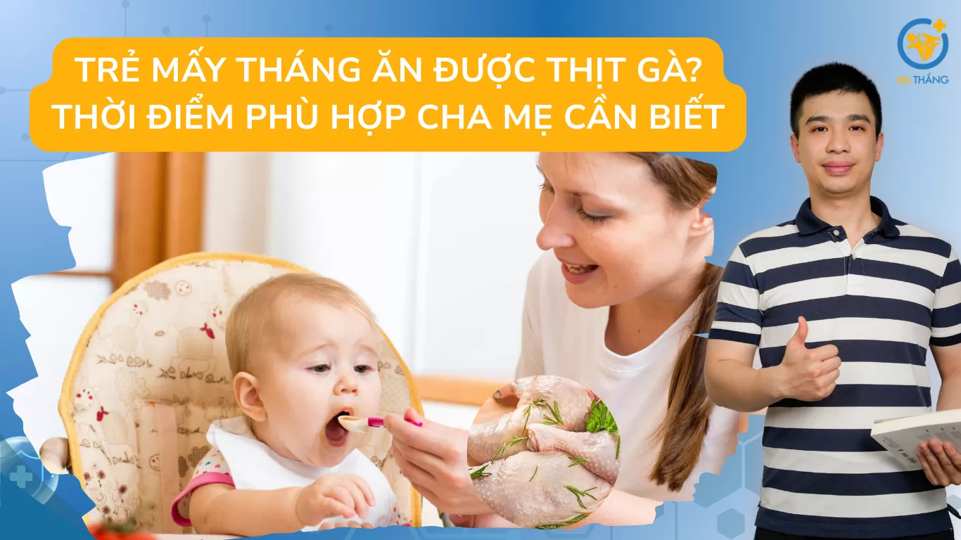 Trẻ mấy tháng ăn được thịt gà? Thời điểm phù hợp cha mẹ cần biết