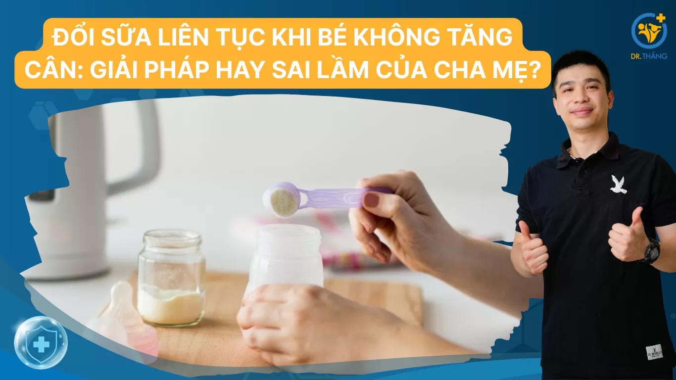 Đổi sữa liên tục khi bé không tăng cân: Giải pháp hay sai lầm của cha mẹ?
