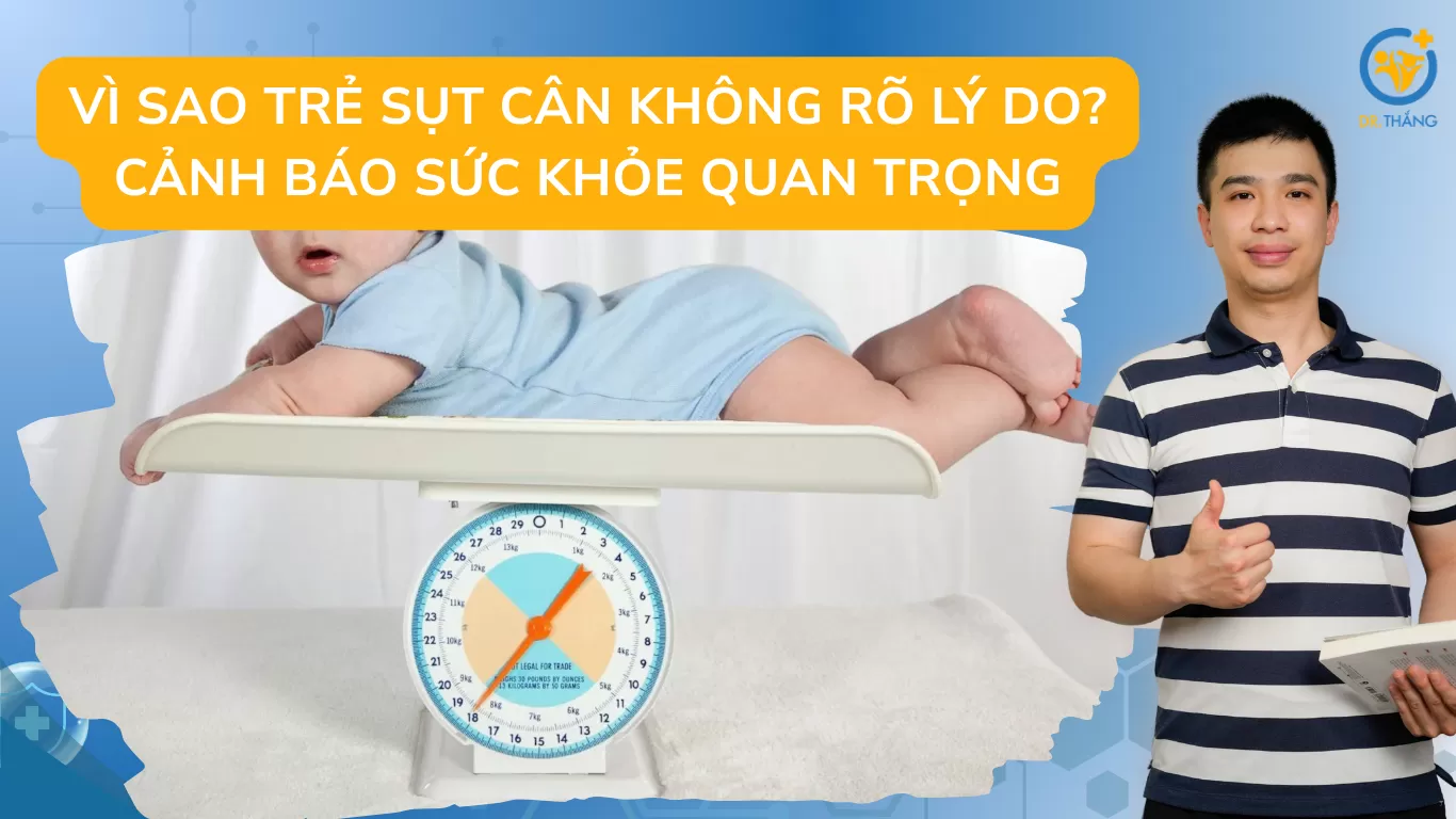 Vì sao trẻ sụt cân không rõ lý do? Cảnh báo sức khỏe quan trọng