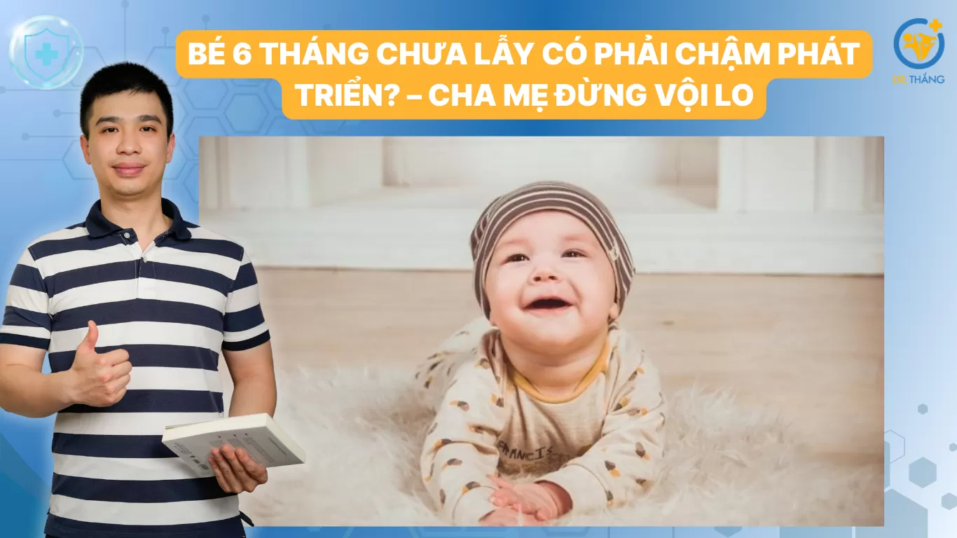 Bé 6 tháng chưa lẫy có phải chậm phát triển? – Cha mẹ đừng vội lo
