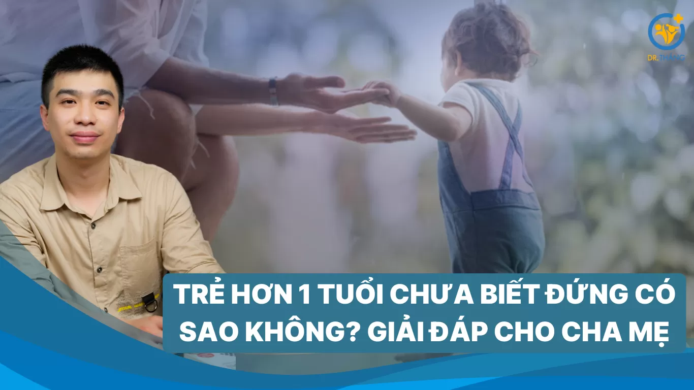 Trẻ hơn 1 tuổi chưa biết đứng có sao không? Giải đáp cho cha mẹ
