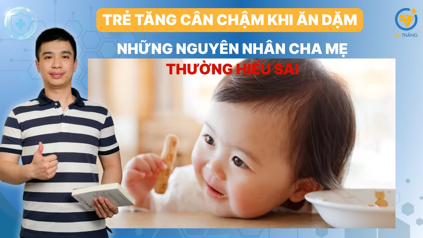 Trẻ tăng cân chậm khi ăn dặm: Những nguyên nhân cha mẹ thường hiểu sai
