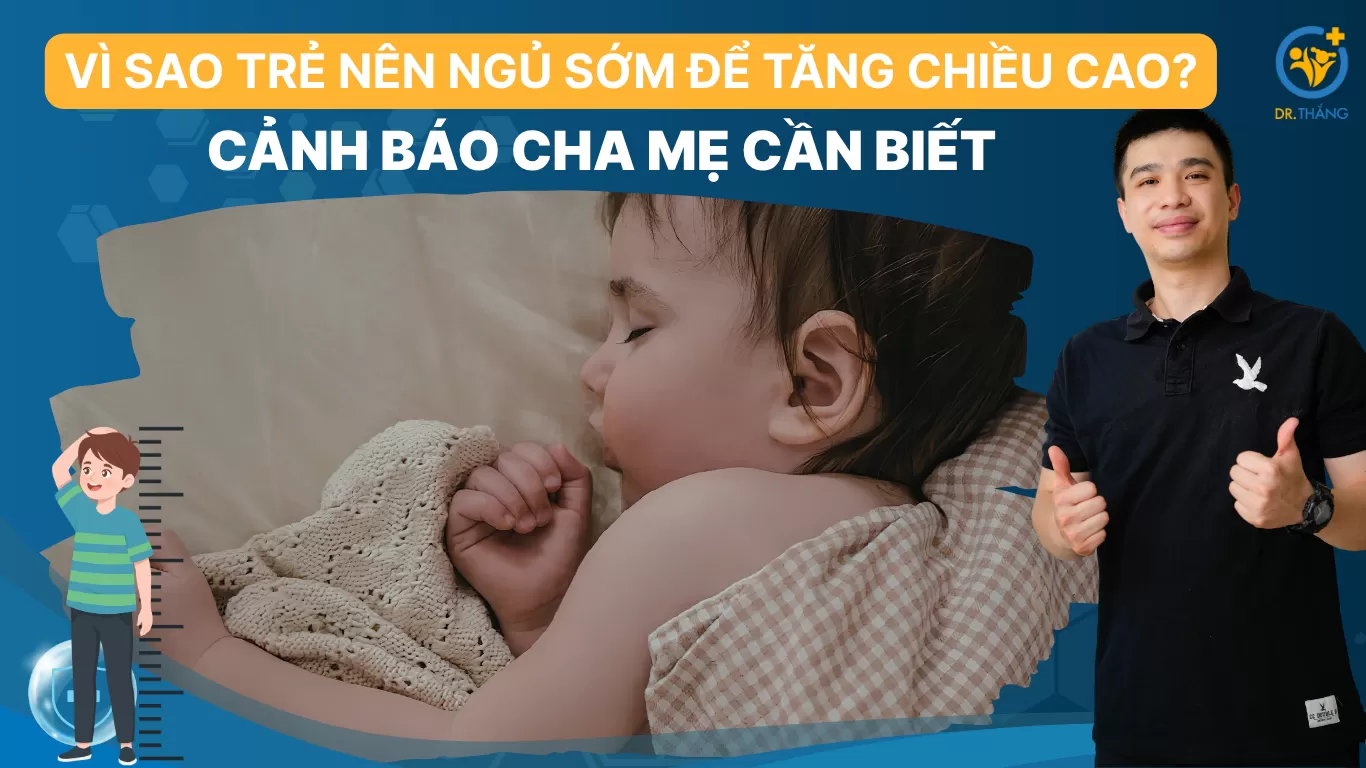 Vì sao trẻ nên ngủ sớm để tăng chiều cao? Cảnh báo cha mẹ cần biết
