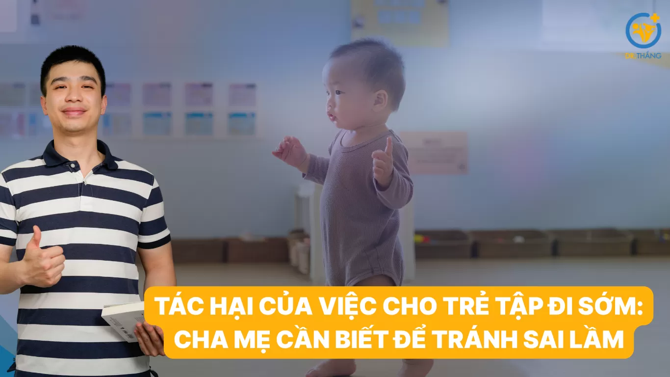 Tác hại của việc cho trẻ tập đi sớm: Cha mẹ cần biết để tránh sai lầm