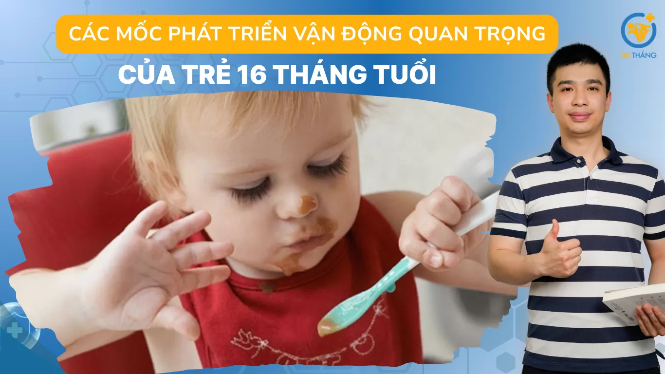 Các mốc phát triển vận động quan trọng của trẻ 16 tháng tuổi