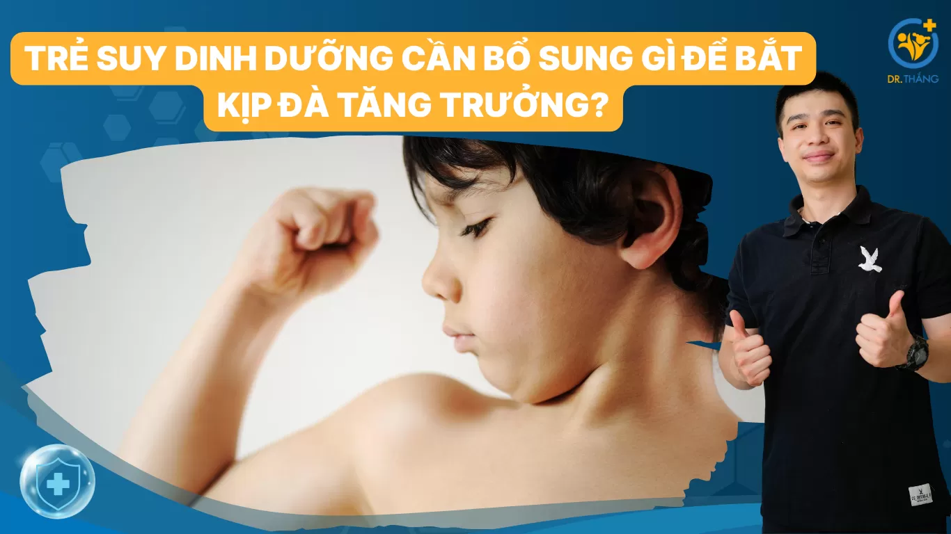 Trẻ suy dinh dưỡng cần bổ sung gì để bắt kịp đà tăng trưởng?