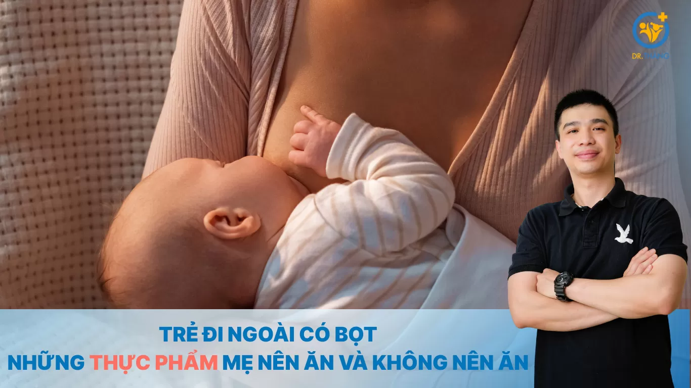 Trẻ đi ngoài có bọt: Những thực phẩm mẹ nên ăn và không nên ăn?