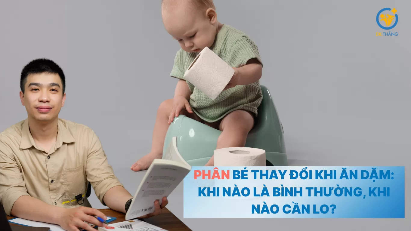 Phân bé thay đổi khi ăn dặm: Khi nào là bình thường, khi nào cần lo?