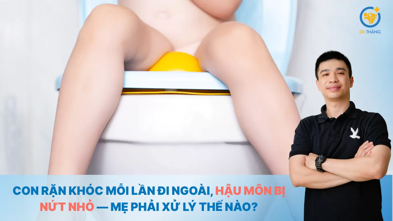 Con rặn khóc mỗi lần đi ngoài, hậu môn bị nứt nhỏ — Mẹ phải xử lý thế nào?