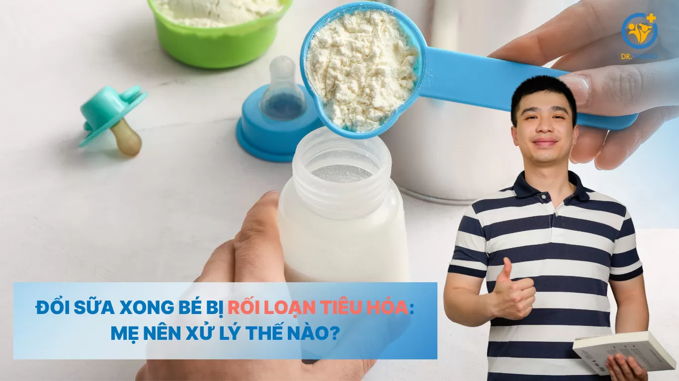 Đổi sữa xong bé bị rối loạn tiêu hóa: Mẹ nên xử lý thế nào?