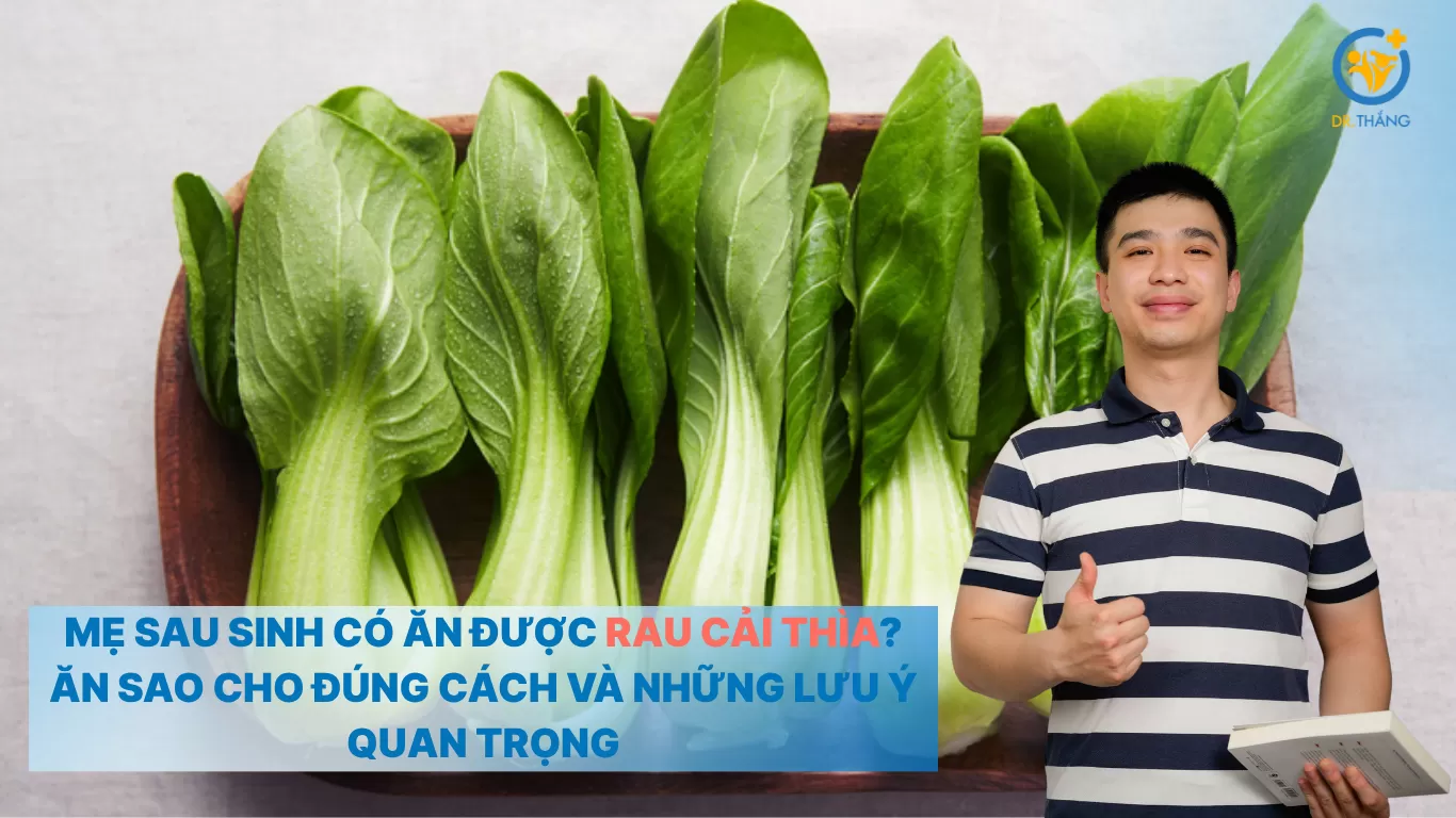 Mẹ sau sinh có ăn được rau cải thìa? Ăn sao cho đúng cách và những lưu ý quan trọng