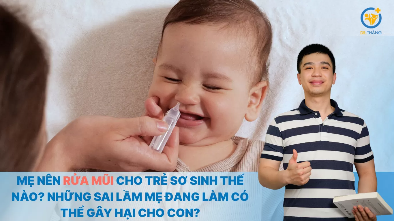 Mẹ nên rửa mũi cho trẻ sơ sinh thế nào? Những sai lầm mẹ đang làm có thể gây hại cho con?