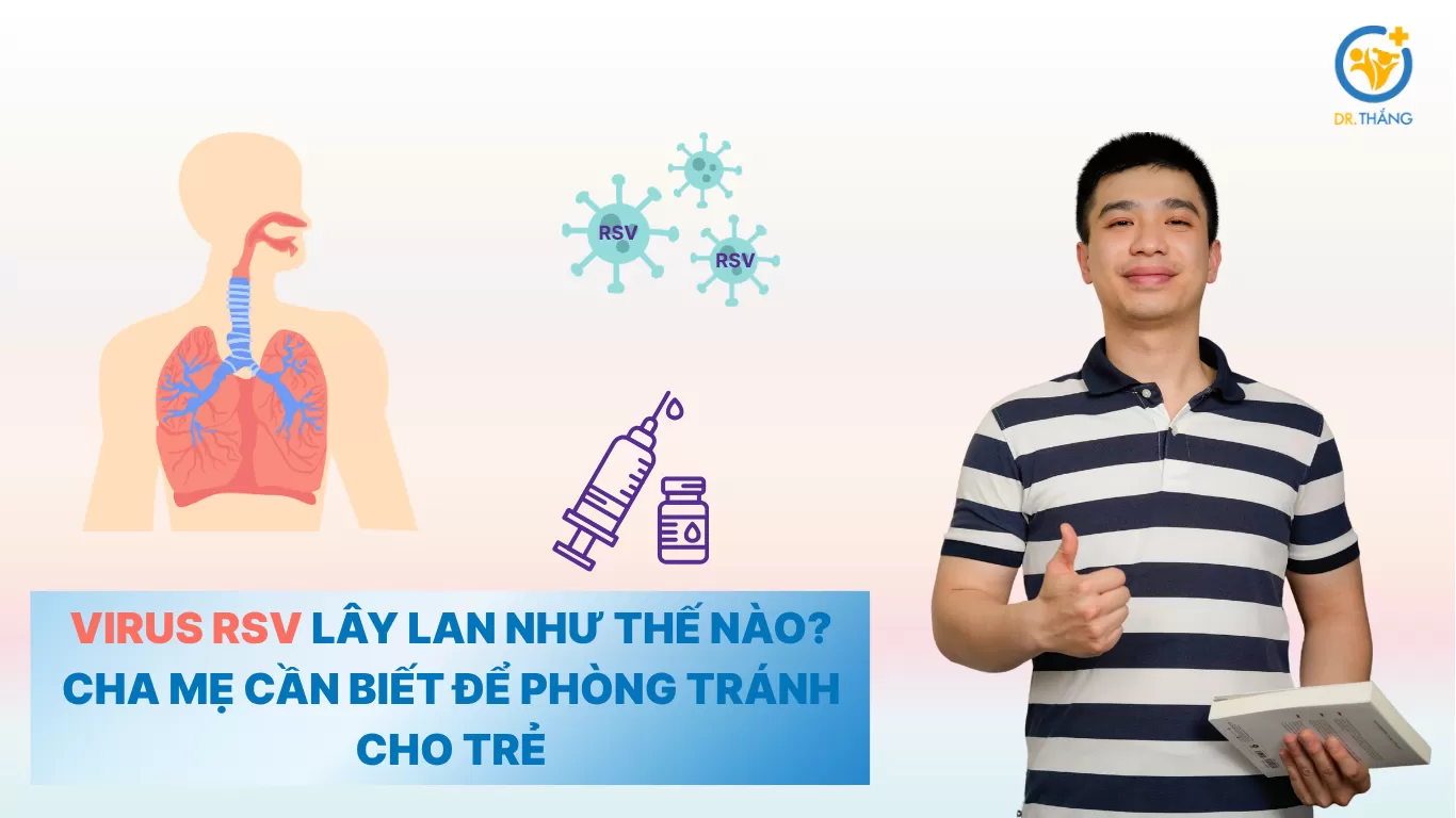 Virus RSV lây lan như thế nào? Cha mẹ cần biết để phòng tránh cho trẻ
