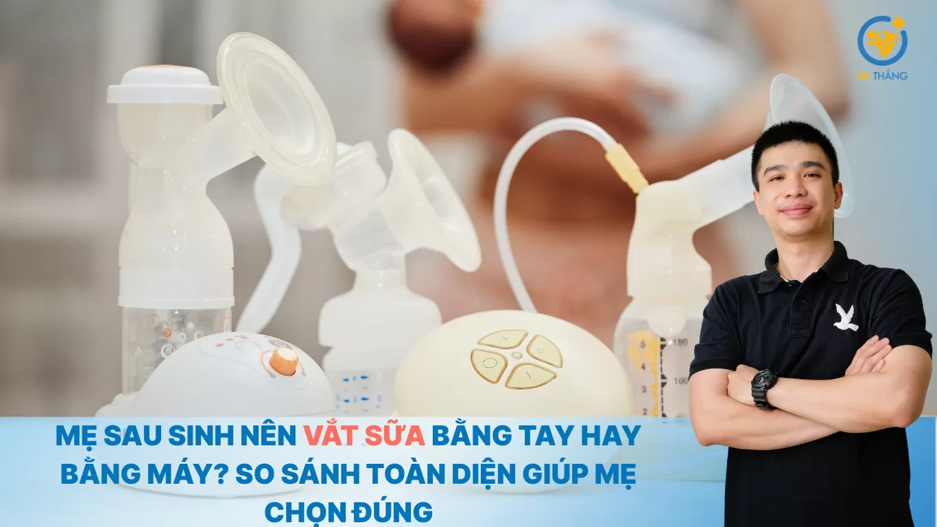 Mẹ sau sinh nên vắt sữa bằng tay hay bằng máy? So sánh toàn diện giúp mẹ chọn đúng