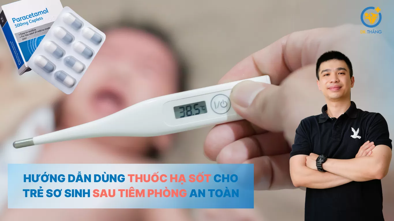Hướng dẫn dùng thuốc hạ sốt cho trẻ sơ sinh sau tiêm phòng an toàn
