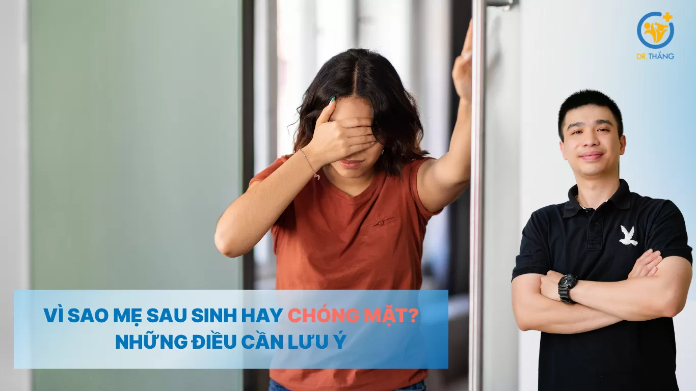 Vì sao mẹ sau sinh hay chóng mặt? Những điều cần lưu ý
