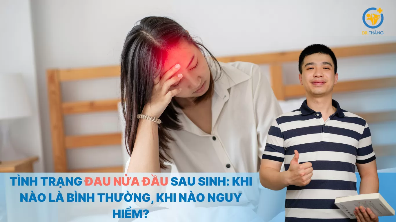 Tình trạng đau nửa đầu sau sinh: Khi nào là bình thường, khi nào nguy hiểm?