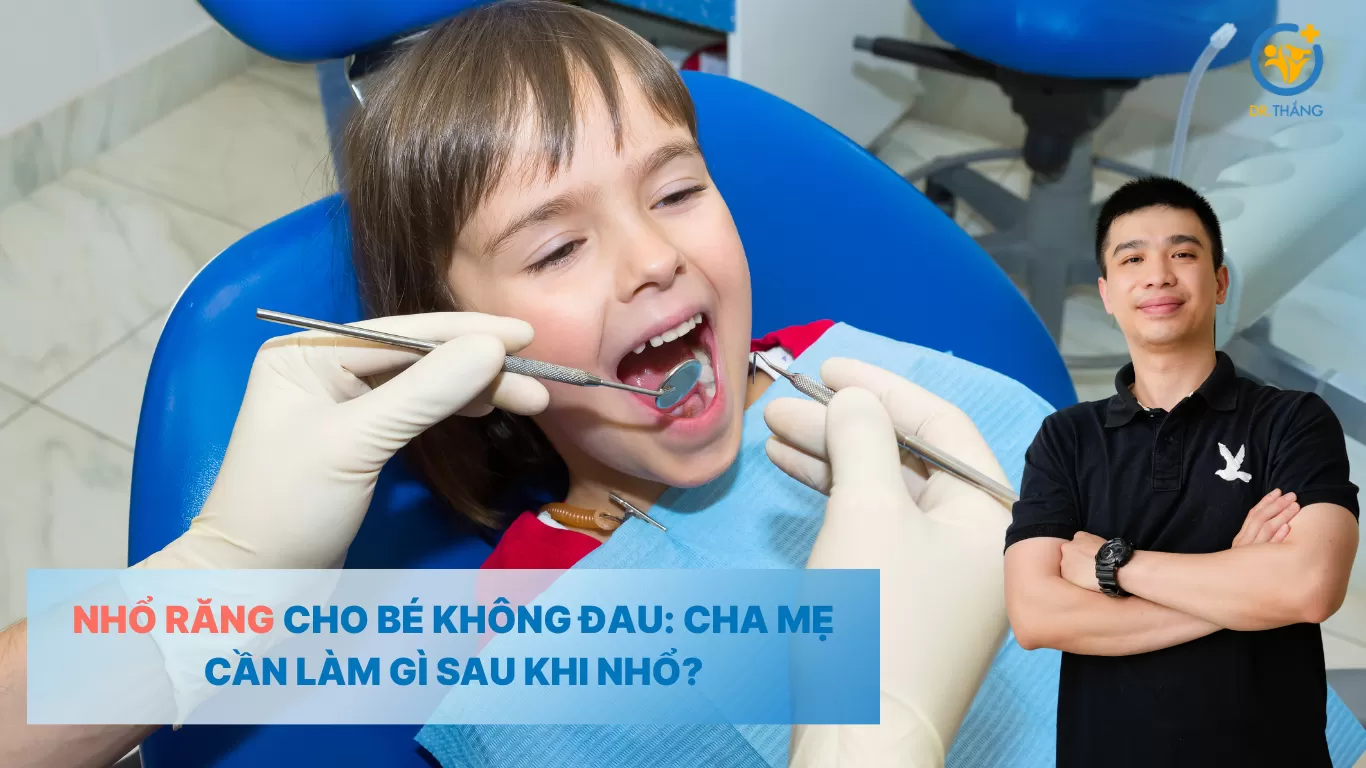 Nhổ răng cho bé không đau: Cha mẹ cần làm gì sau khi nhổ?