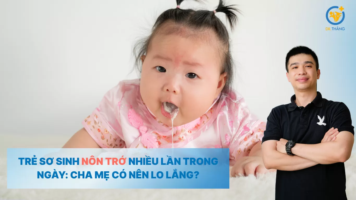 Trẻ sơ sinh nôn trớ nhiều lần trong ngày: Cha mẹ có nên lo lắng?