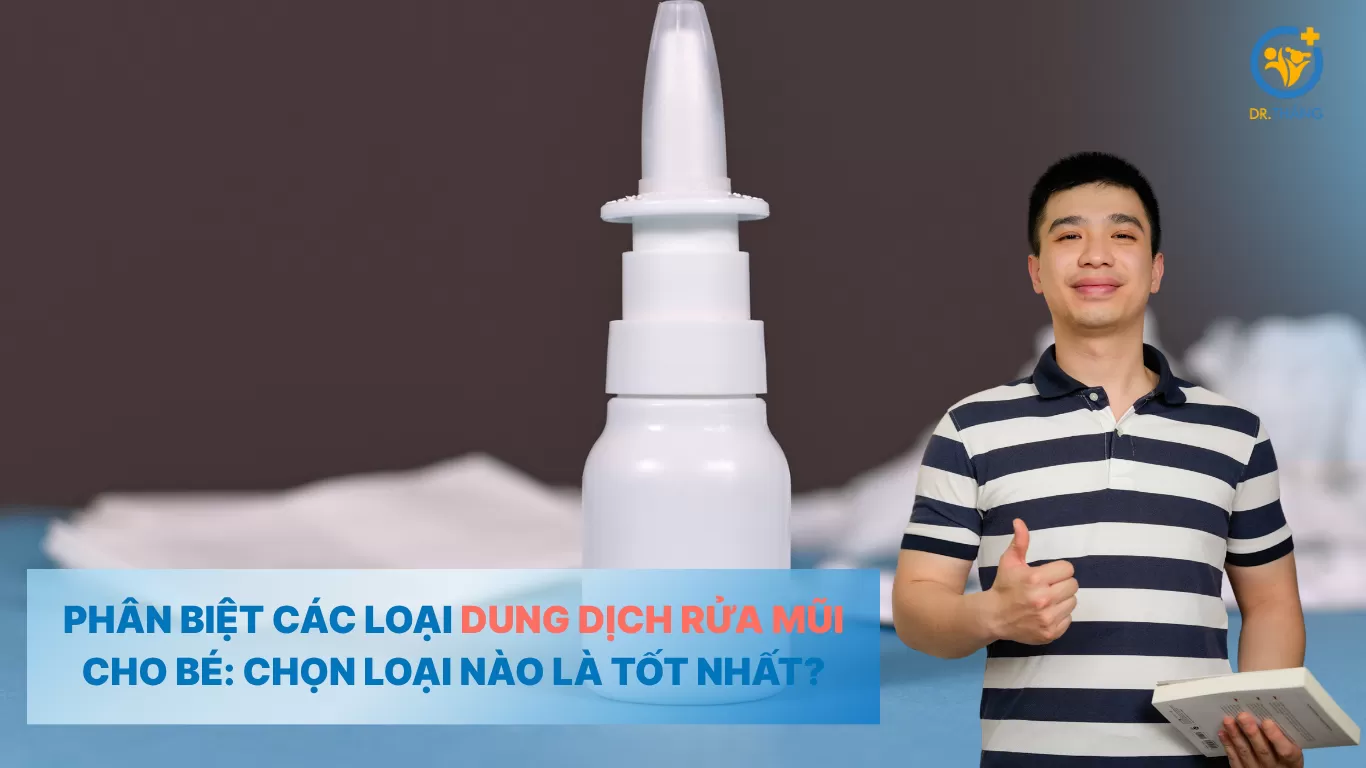 Phân biệt các loại dung dịch rửa mũi cho bé: Chọn loại nào là tốt nhất?