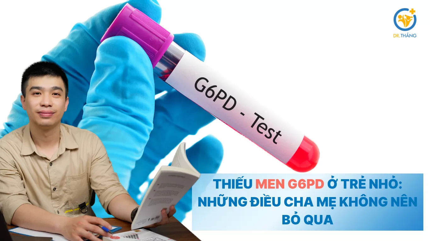 Thiếu men G6PD ở trẻ nhỏ: Những điều cha mẹ không nên bỏ qua