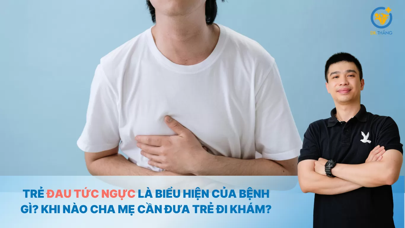 Trẻ đau tức ngực là biểu hiện của bệnh gì? Khi nào cha mẹ cần đưa trẻ đi khám?